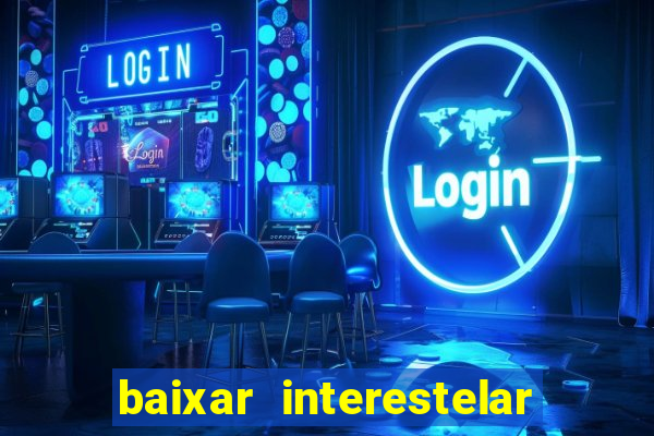 baixar interestelar dublado google drive